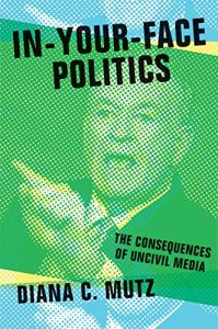 Descargar In-Your-Face Politics: The Consequences of Uncivil Media pdf, epub, ebook