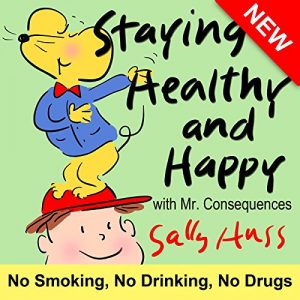 Descargar Children’s Books: STAYING HEALTHY AND HAPPY (About Making Good Choices, Smoking, Alcohol and Drugs, for Beginner Readers, Ages 6-9) (English Edition) pdf, epub, ebook