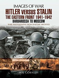 Descargar Hitler versus Stalin: The Eastern Front 1941 – 1942: Barbarossa to Moscow (Images of War) pdf, epub, ebook