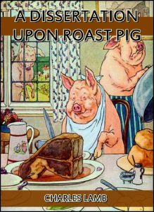 Descargar A Dissertation upon Roast Pig (Annotated) (English Edition) pdf, epub, ebook