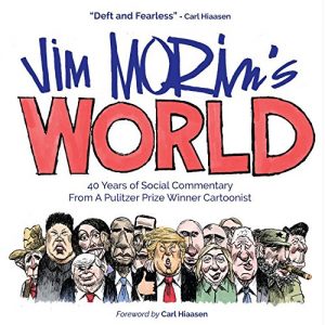 Descargar Jim Morin’s World: 40 Years Of Social Commentary From A Pulitzer Prize Winner Cartoonist pdf, epub, ebook