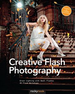 Descargar Creative Flash Photography: Great Lighting with Small Flashes: 40 Flash Workshops pdf, epub, ebook