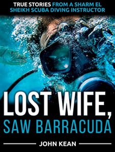 Descargar Lost Wife, Saw Barracuda – True Stories from a Sharm El Sheikh Scuba Diving Instructor (English Edition) pdf, epub, ebook