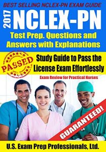 Descargar 2017 NCLEX-PN Test Prep. Questions and Answers with Explanations: Study Guide to Pass the License Exam Effortlessly – Exam Review for Practical Nurses (English Edition) pdf, epub, ebook