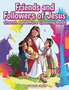 Descargar Friends and Followers of Jesus Church Adventure Coloring Book (Religious Coloring and Art Book Series) pdf, epub, ebook