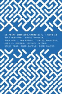 Descargar 10 PRINT CHR$(205.5+RND(1)); : GOTO 10 (Software Studies) (English Edition) pdf, epub, ebook