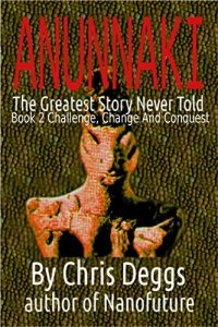 Descargar Annunaki – The Greatest Story Never Told, Book 2: Challenge, Change and Conquest (Anunnaki – The Greatest Story Never Told) (English Edition) pdf, epub, ebook