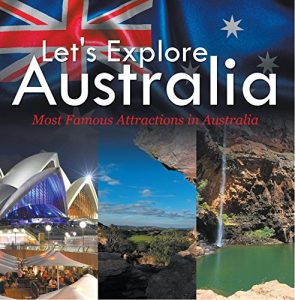 Descargar Let’s Explore Australia (Most Famous Attractions in Australia): Australia Travel Guide (Children’s Explore the World Books) pdf, epub, ebook