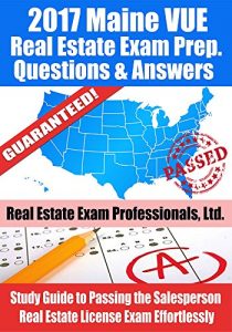 Descargar 2017 Maine VUE Real Estate Exam Prep Questions and Answers: Study Guide to Passing the Salesperson Real Estate License Exam Effortlessly (English Edition) pdf, epub, ebook