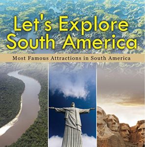 Descargar Let’s Explore South America (Most Famous Attractions in South America): South America Travel Guide (Children’s Explore the World Books) pdf, epub, ebook