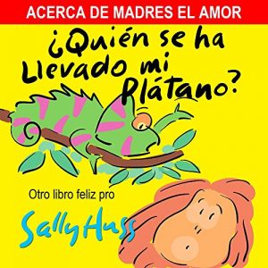 Descargar Libros Infantiles: ¿QUIÉN SE HA LLEVADO MI PLÁTANO? (Adorable Libro de Rimas Ilustrado para Antes de Dormir, Sobre la Importancia de Madres el Amor, para … 35 Ilustraciones, 2-8) (English Edition) pdf, epub, ebook