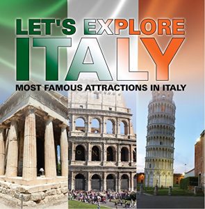 Descargar Let’s Explore Italy (Most Famous Attractions in Italy): Italy Travel Guide (Children’s Explore the World Books) pdf, epub, ebook