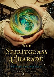 Descargar The Spiritglass Charade: A Stoker & Holmes Novel pdf, epub, ebook