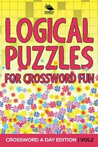 Descargar Logical Puzzles for Crossword Fun Vol 2: Crossword A Day Edition (Crossword Puzzles Series) pdf, epub, ebook