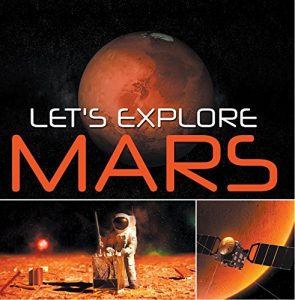 Descargar Let’s Explore Mars (Solar System): Planets Book for Kids (Children’s Astronomy & Space Books) pdf, epub, ebook