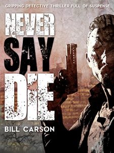 Descargar Thriller: Never Say Die: Crime thriller Detective Nick Harland series book 3: gripping detective thriller full of suspense (English Edition) pdf, epub, ebook