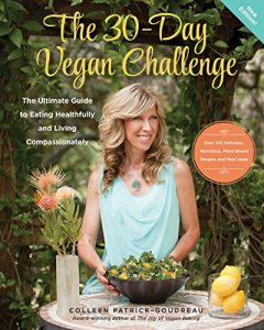 Descargar The 30-Day Vegan Challenge (New Edition): Over 100 Delicious, Nutritious Plant-Based Recipes and Meal Ideas for Eating Healthfully and Compassionately — The Ultimate Guide (English Edition) pdf, epub, ebook