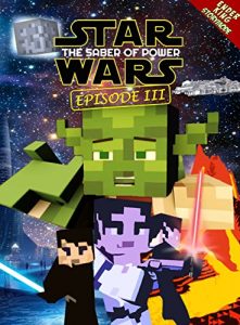 Descargar Minecraft: Star Wars: “The Saber of Power” : The Epic Space Saga Retold in Minecraft Story Mode (Episode Book 3) (English Edition) pdf, epub, ebook