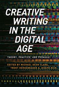 Descargar Creative Writing in the Digital Age: Theory, Practice, and Pedagogy pdf, epub, ebook