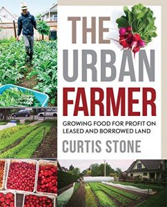 Descargar The Urban Farmer: Growing Food for Profit on Leased and Borrowed Land pdf, epub, ebook