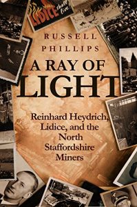 Descargar A Ray of Light: Reinhard Heydrich, Lidice, and the North Staffordshire Miners (English Edition) pdf, epub, ebook