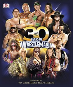 Descargar 30 Years of WrestleMania (Wwe) pdf, epub, ebook