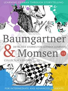 Descargar Learning German through Storytelling: Baumgartner & Momsen  Detective Stories for German Learners, Collector’s Edition 1-5 (English Edition) pdf, epub, ebook