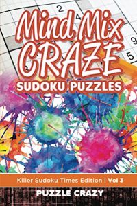 Descargar Mind Mix Craze Sudoku Puzzles Vol 3: Killer Sudoku Times Edition (Sudoku Puzzle Series) pdf, epub, ebook