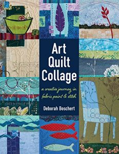 Descargar Art Quilt Collage: A Creative Journey in Fabric, Paint & Stitch pdf, epub, ebook