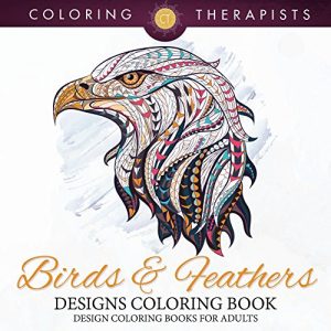 Descargar Birds & Feathers Designs Coloring Book – Design Coloring Books For Adults (Birds Designs and Art Book Series) pdf, epub, ebook