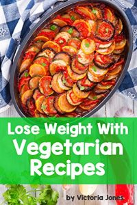 Descargar Lose Weight With Vegetarian Recipes (English Edition) pdf, epub, ebook