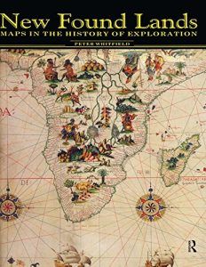 Descargar New Found Lands: Maps in the History of Exploration pdf, epub, ebook