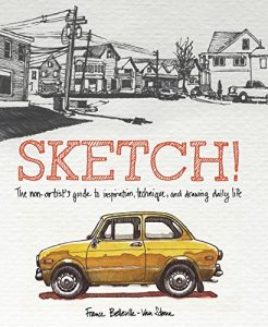 Descargar Sketch!: The Non-Artist’s Guide to Inspiration, Technique, and Drawing Daily Life pdf, epub, ebook