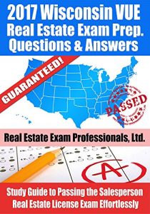 Descargar 2017 Wisconsin VUE Real Estate Exam Prep Questions and Answers: Study Guide to Passing the Salesperson Real Estate License Exam Effortlessly (English Edition) pdf, epub, ebook