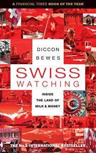 Descargar Swiss Watching: Inside the Land of Milk and Money (English Edition) pdf, epub, ebook