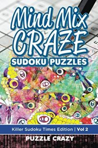 Descargar Mind Mix Craze Sudoku Puzzles Vol 2: Killer Sudoku Times Edition (Sudoku Puzzle Series) pdf, epub, ebook