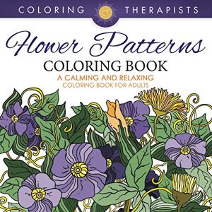 Descargar Flower Patterns Coloring Book – A Calming And Relaxing Coloring Book For Adults (Flower Patterns and Art Book Series) pdf, epub, ebook