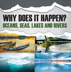 Descargar Why Does It Happen?: Oceans, Seas, Lakes and Rivers: Oceanography for Kids pdf, epub, ebook