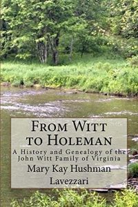 Descargar From Witt to Holeman: A History and Genealogy of the John Witt Family of Virginia (English Edition) pdf, epub, ebook