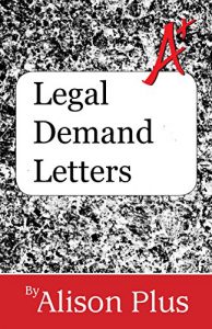 Descargar A+ Guide to Legal Demand Letters (A+ Guides to Writing Book 10) (English Edition) pdf, epub, ebook