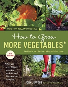 Descargar How to Grow More Vegetables, Eighth Edition: (and Fruits, Nuts, Berries, Grains, and Other Crops) Than You Ever Thought Possible on Less Land Than You … (And Fruits, Nuts, Berries, Grains,) pdf, epub, ebook