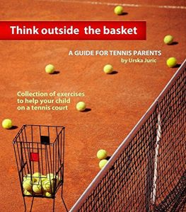 Descargar Think Outside the Basket: A Guide for Tennis Parents: Collection of Exercises to Help Your Child On the Tennis Court (English Edition) pdf, epub, ebook