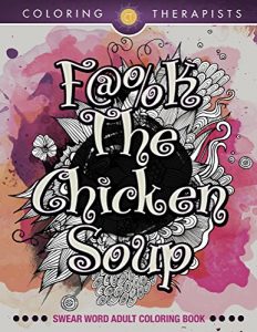 Descargar F@#k The Chicken Soup: Swear Word Adult Coloring Book (Swear Word Coloring and Art Book Series) pdf, epub, ebook