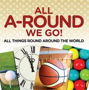 Descargar All A-Round We Go!: All Things Round Around the World: World Travel Book (Children’s Travel Books) pdf, epub, ebook