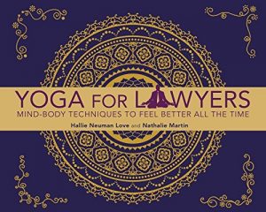 Descargar Yoga for Lawyers: Mind-Body Techniques to Feel Better All the Time pdf, epub, ebook