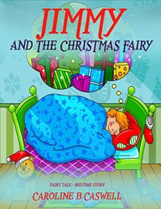 Descargar Children’s Books: Jimmy And The Christmas Fairy: Fairy Tale Bedtime Story For Young Readers 2-8 Year Olds (Children’s Books – Fairy Tale – Bedtime Story Book 1) (English Edition) pdf, epub, ebook