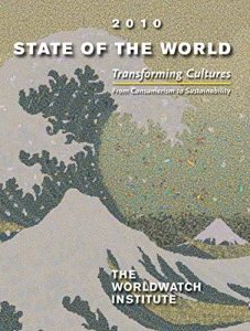 Descargar State of the World 2010: Transforming Cultures From Consumerism to Sustainability pdf, epub, ebook