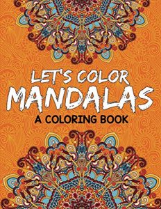 Descargar Let’s Color Mandalas (A Coloring Book) (Mandala Coloring and Art Book Series) pdf, epub, ebook