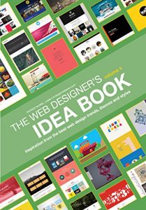 Descargar Web Designer’s Idea Book, Volume 4: Inspiration from the Best Web Design Trends, Themes and Styles (English Edition) pdf, epub, ebook