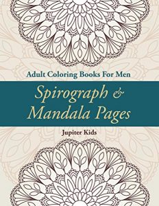 Descargar Spirograph & Mandala Pages: Adult Coloring Books For Men (Spirograph Mandala Coloring and Art Book Series) pdf, epub, ebook